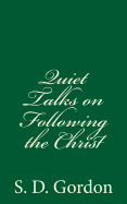Quiet Talks on Following the Christ: By S. D. Gordon