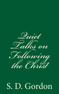 Quiet Talks on Following the Christ: by S. D. Gordon