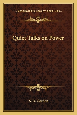 Quiet Talks on Power - Gordon, S D