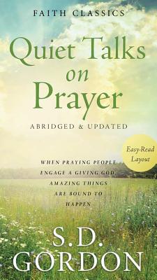 Quiet Talks on Prayer - Gordon, S D