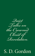 Quiet Talks on the Crowned Christ of Revelation: By S. D. Gordon