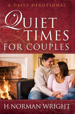 Quiet Times for Couples - Wright, H Norman, Dr.