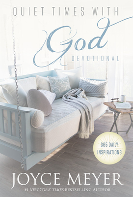 Quiet Times with God Devotional: 365 Daily Inspirations - Meyer, Joyce