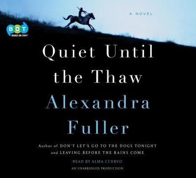 Quiet Until the Thaw - Fuller, Alexandra, and Cuervo, Alma (Read by)