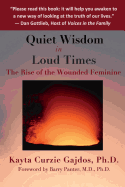 Quiet Wisdom in Loud Times: The Rise of the Wounded Feminine