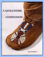 Quillwork Companion: An Illustrated Guide to Techniques of Porcupine Quill Embroidery