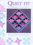 Quilt it?: Ideas and Inspiration for Patchwork and Applique - Chainey, Barbara