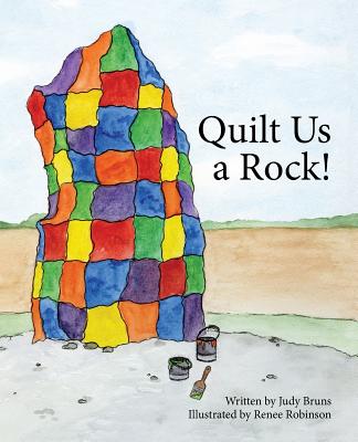 Quilt Us a Rock - Bruns, Judy, and Robinson, Renee (Designer)