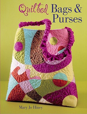 Quilted Bags & Purses - Hiney, Mary Jo