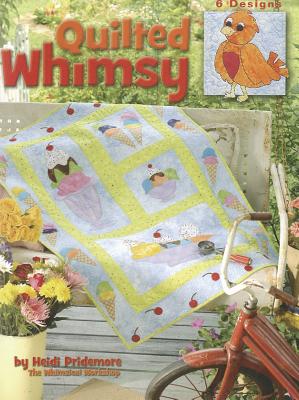 Quilted Whimsy - Pridemore, Heidi