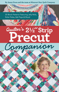 Quilter's 2-1/2 Strip Precut Companion: 20 Block Patterns Featuring Jellyrolls, Rolie Polies, Bali Pops & More!