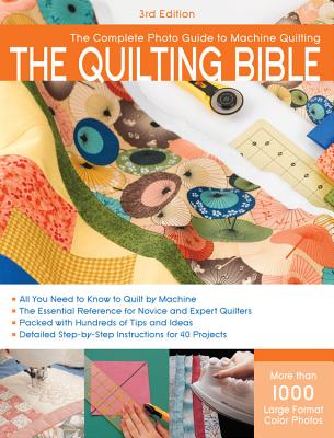 Quilting Bible, 3rd Edition: The Complete Photo Guide to Machine Quilting - CPI