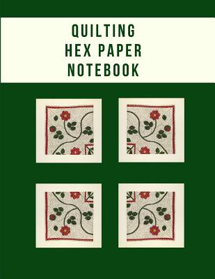 Quilting Hex Paper Notebook: Honeycomb Hexagon Graph Paper to Design a Homemade Quilt - Spark Press, Vital