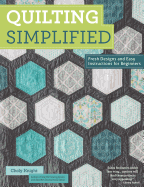 Quilting Simplified: Fresh Designs and Easy Instructions for Beginners