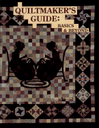 Quiltmaker's Guide: Basics & Beyond