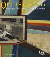 Quilts 1700-2010: Hidden Histories, Untold Stories