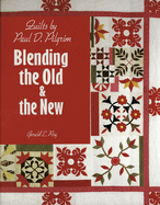 Quilts by Paul D Pilgrim: Blending the Old and the New