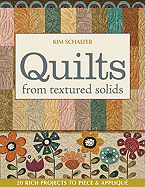 Quilts from Textured Solids: 20 Rich Projects to Piece & Applique