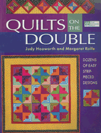 Quilts on the Double: Dozens of Easy Strip-Pieced Designs