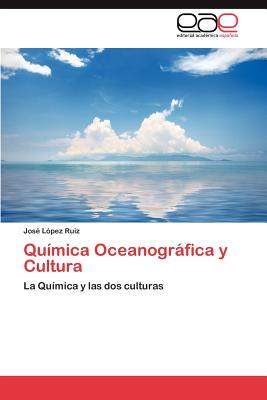 Quimica Oceanografica y Cultura - L Pez Ruiz, Jos, and Lopez Ruiz, Jose