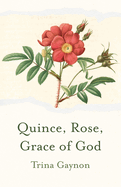 Quince, Rose, Grace of God