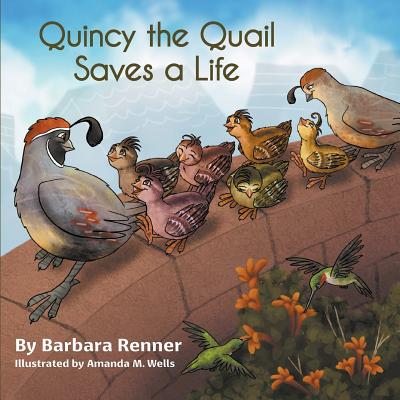 Quincy the Quail Saves a Life - Renner, Barbara