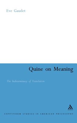 Quine on Meaning: The Indeterminacy of Translation - Gaudet, Eve