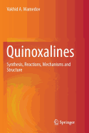 Quinoxalines: Synthesis, Reactions, Mechanisms and Structure