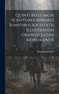 Quinti Belli Sacri Scriptores Minores Sumptibus Societatis Illustrandis Orientis Latini Monumentis