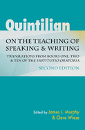 Quintilian on the Teaching of Speaking and Writing: Translations from Books One, Two and Ten of the Institutio Oratoria