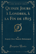 Quinze Jours a Londres, a la Fin de 1815 (Classic Reprint)