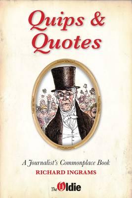 Quips and Quotes: A Journalist's Commonplace Book - Ingrams, Richard