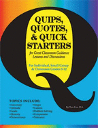 Quips, Quotes, & Quick Starters: Great for Lessons and Discussions in Classroom Guidance, Small Grou - Tom Carr