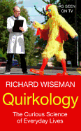 Quirkology: The Curious Science of Everyday Lives