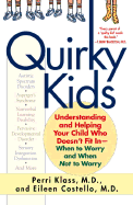 Quirky Kids: Understanding and Helping Your Child Who Doesn't Fit In- When to Worry and When Not to Worry