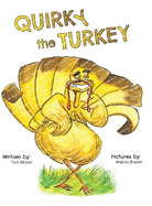 Quirky the Turkey: An Engaging Read-Aloud That Teaches Kids About Friendship, Kindness, and True Beauty Within