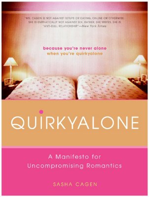 Quirkyalone: A Manifesto for Uncompromising Romantics - Cagen, Sasha