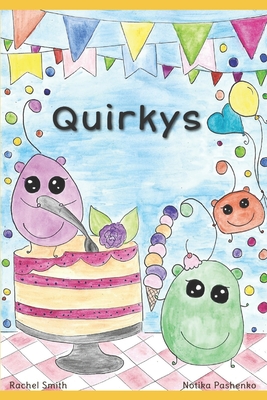 Quirkys - Smith, Allen (Illustrator), and Smith, Kayley (Illustrator), and Smith, Rachel