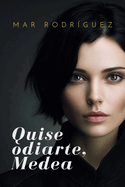 Quise odiarte, Medea: Romance l?sbico