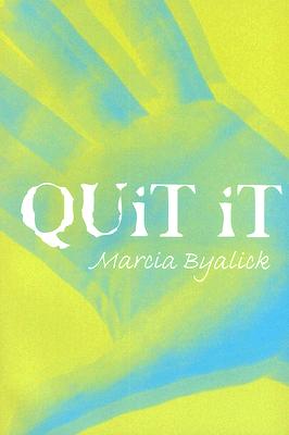 Quit It - Byalick, Marcia