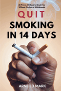 Quit Smoking in 14 Days: 25 Proven Methods to Break Free Without Cravings or Withdrawals