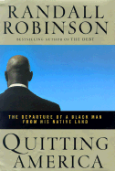 Quitting America: The Departure of a Black Man from His Native Land - Robinson, Randall N