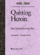 Quitting Heroin: Your Personal Recovery Plan: Workbook