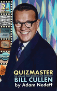 Quizmaster: The Life and Times and Fun and Games of Bill Cullen - Second Edition