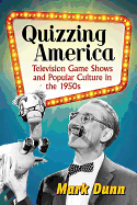 Quizzing America: Television Game Shows and Popular Culture in the 1950s