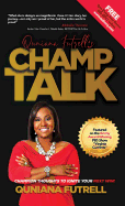 Quniana Futrell's Champ Talk: Champion Thoughts to Ignite Your Next Win!