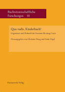 Quo Vadis, Kinderbuch?: Gegenwart Und Zukunft Der Literatur Fur Junge Leser - Haug, Christine (Editor), and Vogel, Anke (Editor)