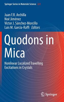 Quodons in Mica: Nonlinear Localized Travelling Excitations in Crystals - Archilla, Juan F R (Editor), and Jimnez, No (Editor), and Snchez-Morcillo, Victor J (Editor)