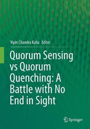 Quorum Sensing Vs Quorum Quenching: A Battle with No End in Sight