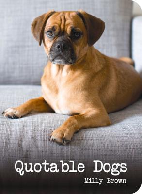 Quotable Dogs - Brown, Milly